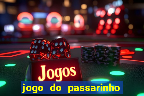 jogo do passarinho para ganhar dinheiro